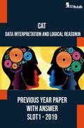 CAT Data Interpretation And Logical Reasoning Previous Year Paper With Answer Slot1 2019 CAT Data Interpretation And Logical Reasoning Previous Year Paper With Answer Slot1 2019